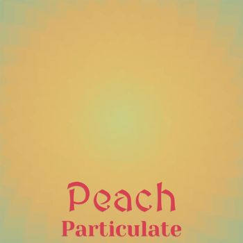 Various Artists - Peach Particulate