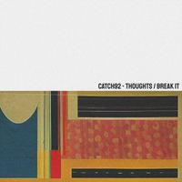 Catch92 - Thoughts / Break It