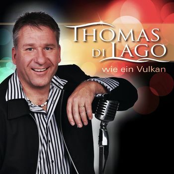 Thomas di Lago - Wie ein Vulkan