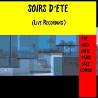 The Alex Hiele Paris Jazz Combo - Soirs D'été (Live Recording)