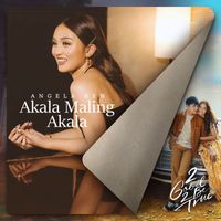 Angela Ken - Akala Maling Akala (From "2 Good 2 Be True")