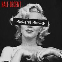 Half Decent - Marilyn Monroe