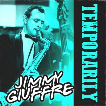 Jimmy Giuffre - Temporarily