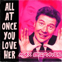 Max Bygraves - All at Once You Love Her
