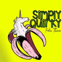 Felix Thoma - Simply Quirky