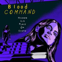 Blood Command - Heaven Is A Place On Earth