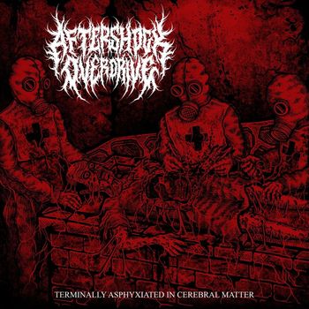 Aftershock Overdrive - Terminally Asphyxiated in Cerebral Matter (Explicit)