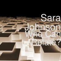 Sara Johnson - Who Can Relate?