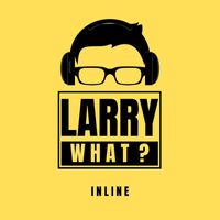 Inline - Larry What?