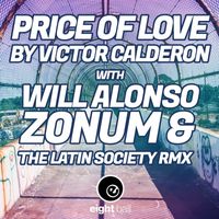 Victor Calderone - Price Of Love (With New RMX by Will Alonso, Zonum & The Latin Society.)