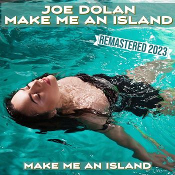 Joe Dolan - Make Me An Island (Remastered 2023)