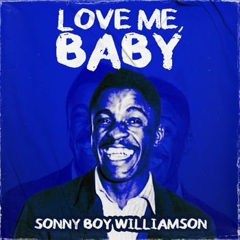 Sonny Boy Williamson - Love Me, Baby