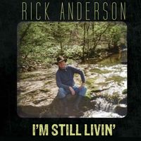 Rick Anderson - I'm Still Livin'