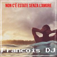 Francois DJ - Non c'è estate senza l'amore