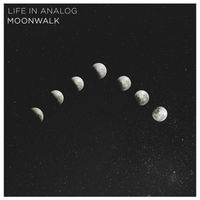 Life in Analog - Moonwalk