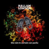 Hallam London - The Rain in Certain Car Parks