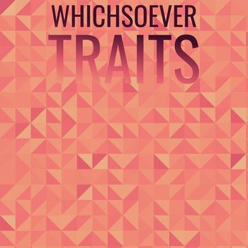 Various Artists - Whichsoever Traits