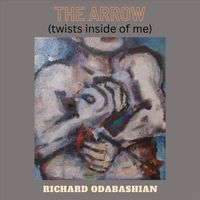 Richard Odabashian - The Arrow (Twists Inside of Me)