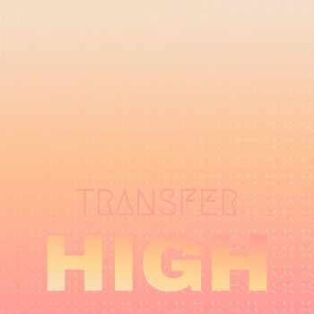 Various Artists - Transfer High