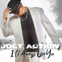 Joey Action - I'll Always Love You