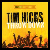 Tim Hicks - Throw Down (Deluxe Remastered)