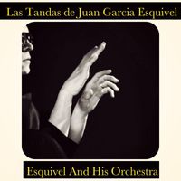 Esquivel And His Orchestra - Las Tandas de Juan Garcia Esquivel