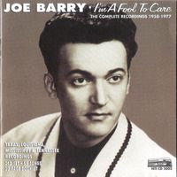 Joe Barry - I'm A Fool To Care: The Complete Recordings 1958-1977
