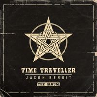 Jason Benoit - Time Traveller - The Album