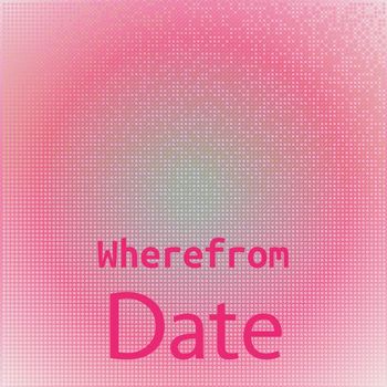 Various Artists - Wherefrom Date