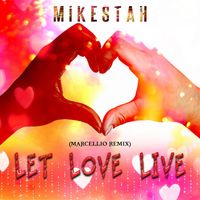 Mikestah - Let Love Live (Marcellio Remix)