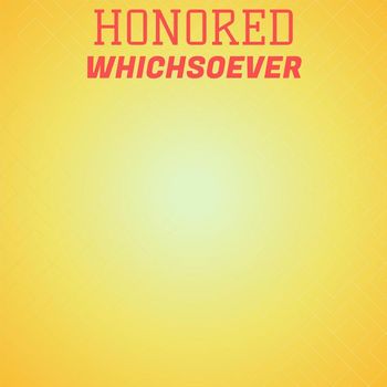 Various Artists - Honored Whichsoever