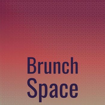 Various Artists - Brunch Space