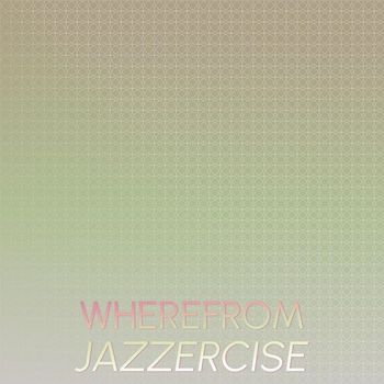 Various Artists - Wherefrom Jazzercise