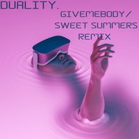 Duality - Give Me Body (Sweet Summers Remix)