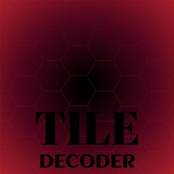 Various Artists - Tile Decoder