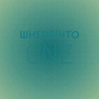 Various Artists - Whereinto One