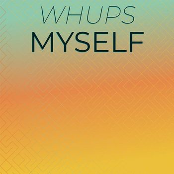 Various Artists - Whups Myself