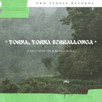 Bongoroll, Pablo Martin - Torna, Torna Serrallonga