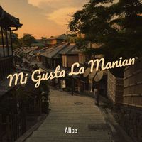 Alice - Mi Gusta La Manian