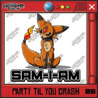 Sam-I-Am - Party Till You Crash