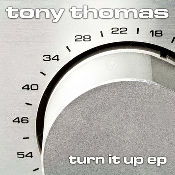 Tony Thomas - Turn It Up EP