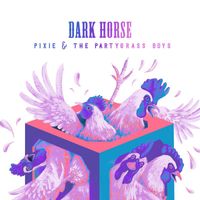 Pixie and The Partygrass Boys - Dark Horse