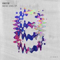 edetto - Noise Level EP