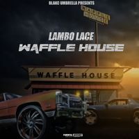 Lambo Lace - Waffle House (Explicit)