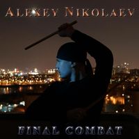 Alexey Nikolaev - Final Combat