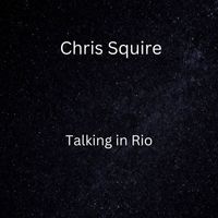 Chris Squire - Talking in Rio