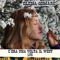 Elena Somare' - C'era Una Volta Il West (Live)