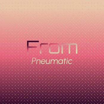 Various Artists - From Pneumatic