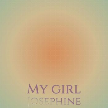 Various Artist - My girl Josephine