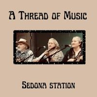 Sedona Station - A Thread of Music